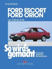 Ford Escort / Ford Orion (80-90) - Reparaturanleitung So wirds gemacht