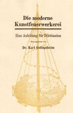 Die moderne Kunstfeuerwerkerei Dr. K. Gelingsheim Pyrotechnik Feuerwerk Reprint
