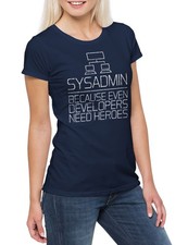 Sysadmin Even Developers Need Heroes Damen T-Shirt Gamer Nerd Geek Games Gaming
