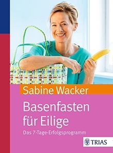 Basenfasten für eilige das - eilige:,