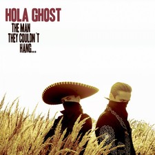 Hola Ghost The Man They