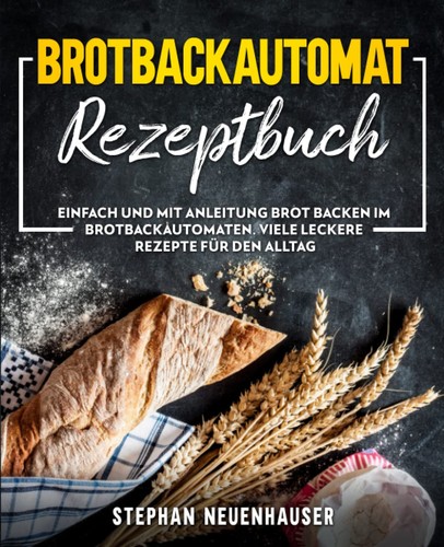 Brotbackautomat mit rezepten - brotbackautomat,