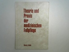 Theorie und Praxis der medizinischen Fußpflege Georg Eckle: