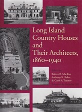Long Island Country Houses and Their Architects, 1860 - 1940. Baker, Anthony, Ro
