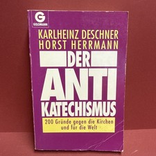 Der Anti-Katechismus 200 Gründe gegen die Kirchen und für die Welt Deschner Karl