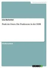 Punk im Osten. Die Punkszene in der DDR Lisa Bartschat Taschenbuch 24 S. Deutsch
