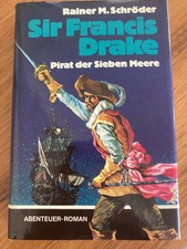Sir Francis Drake - Pirat der sieben Meere