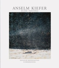 Anselm Kiefer. Bilder / Paintings | Anselm Kiefer | 2018 | deutsch