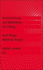 Hirnforschung und Meditation : ein Dialog Singer, Wolf und Matthieu Ricard: