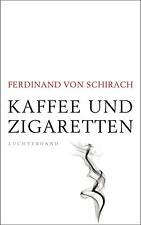 FERDINAND VON SCHIRACH: KAFFEE UND ZIGARETTEN- GEBUNDENE AUSGABE