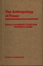 The Anthropology of Power Ethnographic Studies from Asia Oceania and the New Wor