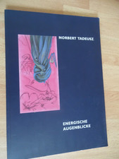 Norbert Tadeusz: Energische Augenblicke - Bilder bis 1997  / signiert