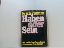 Haben oder Sein - Die seelischen Grundlagen einer neuen Gesellschaft Erich Fromm