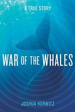 War of the Whales: A True