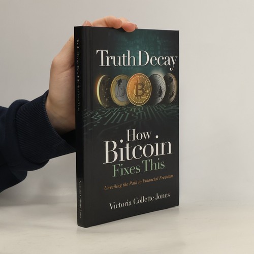 Truth decay how bitcoin - decay,