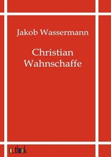 Christian Wahnschaffe Wassermann, Jakob: