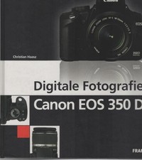 Digitale Fotografie - Canon EOS 350D. Hrsg.: Ulrich Dorn Haasz, Christian: