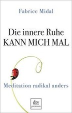 Die innere Ruhe kann mich mal: Meditation radikal anders... | Buch | Zustand gut