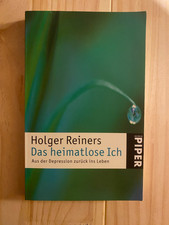 Das heimatlose Ich. Aus der Depression zurück ins Leben Reiners, Holger