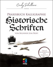 Cindy Schullerer Praxisbuch Kalligraphie: Historische Schriften