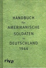 Handbuch für amerikanische Soldaten in Deutschland 1944 / Pocket Guide to German