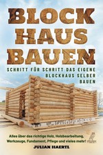 Blockhaus bauen - Schritt für