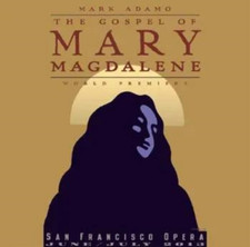 ██ OPER ║ Mark Adamo ║ THE GOSPEL OF MARY MAGDALENE ║ San Francico 2013 ║ 3CD