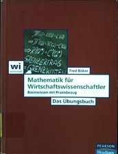 Mathematik für Wirtschaftswissenschaftler : Basiswissen mit Praxisbezug ; das Üb