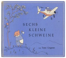 Sechs kleine Schweine * TOMI UNGERER * Vlg Georg Lentz Deutsche EA 1962 * SELTEN