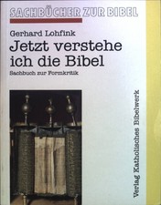 Jetzt verstehe ich die Bibel : Sachbuch zur Formkritik. 10 Sachbücher zur Bibel 