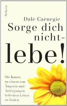 Sorge dich nicht lebe neu - dich,