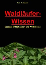Essbare Wildpflanzen und Wildfrüchte (Waldläufer-Wissen, Band 3) - Sackmann, Kai