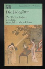 Die Jadegöttin - Zwölf Geschichten aus dem mittelalterlichen China (TdW)