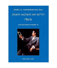 Johann Wolfgang von Goethes Prosa. Ausgewählte Werke II: Wilhelm Meisters Lehrj