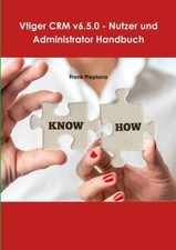 Vtiger CRM v6.5.0 - Nutzer und Administrator Handbuch [German] [Paperback]