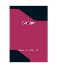 Exit Betty, Grace Livingston