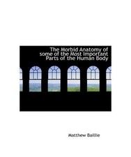 The Morbid Anatomy of Some of