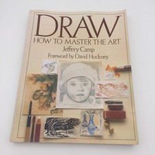 Draw - How to Master the Art by Jeffery Camp / David Hockney Foreword Book