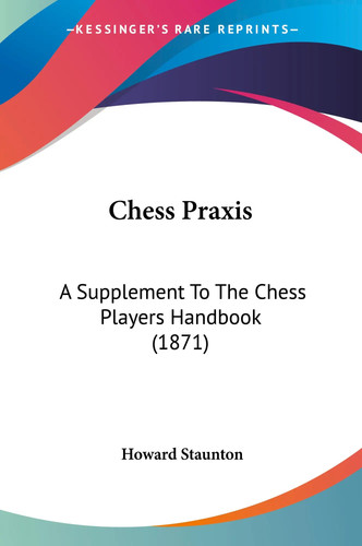 Chess praxis supplement to - chess,