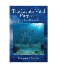 The Light's Vital Purposes: For a Free Humanity, Margaret F McCoy