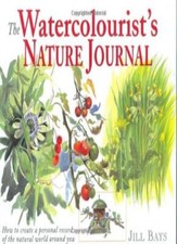 The Watercolourist's Nature Journal: How to Create a Personal Record of the Na,