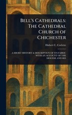 Bell's Cathedrals: The Cathedral Church of Chichester by Hubert C. Corlette Hard