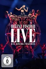 Helene Fischer Live - Die Arena Tournee