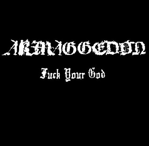 Armaggedon fuck your - -, god