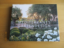 Mediterranes Gartendesign: Spektakuläre Privatgärten von... | Buch | Zustand gut