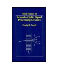 Field Theory of Acousto-Optical Signal Processing Devices, Craig Scott