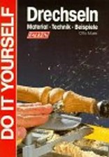 Drechseln. Materialien, Technik, Beispiele