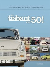 Der Trabant wird 50!: In guten