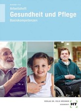 Arbeitsheft Gesundheit und Pflege Basiskompetenzen