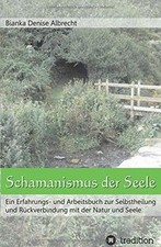 Schamanismus der Seele: Ein